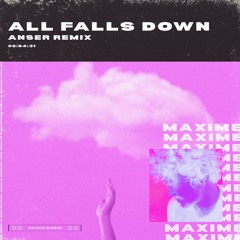Maxime & Anser - All Falls Down