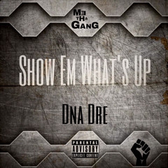 Dna Dre - Show Em What’s Up