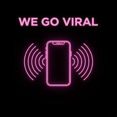 WE GO VIRAL