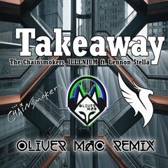 The Chainsmokers, ILLENIUM - Takeaway  ft. Lennon Stella (Oliver Mac Remix)