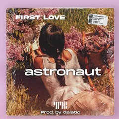astronaut - *firstlove* w/ Galactic [spacesound]