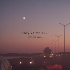 Nothing to You ft. Josiah (Prod. RMR)
