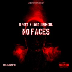 NO FACES - feat. U.POET x LORD LUMINOUS