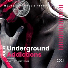Underground Addicted Vol33, Melodic/Progressive House, mix by ANTDUAN 2021