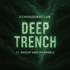 Deep Trench (ft Snoop and Pharrell)