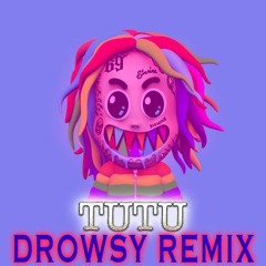6ix9ine - TUTU (Drowsy Remix)