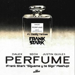 DALEX X SECH X J QUILES FT. DADDY YANKEE - PERFUME (FRANK STARK ''Sígueme y Te Sigo'' MASHUP)