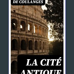 <PDF> ❤ La Cité Antique: Étude sur Le Culte, Le Droit, Les Institutions de la Grèce et de Rome (Fr