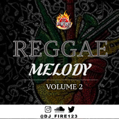 REGGAE MELODY VOL.2 - @DJ_FIRE123