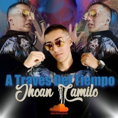 A TRAVÉS DEL TIEMPO-DJ JHOAN CAMILO
