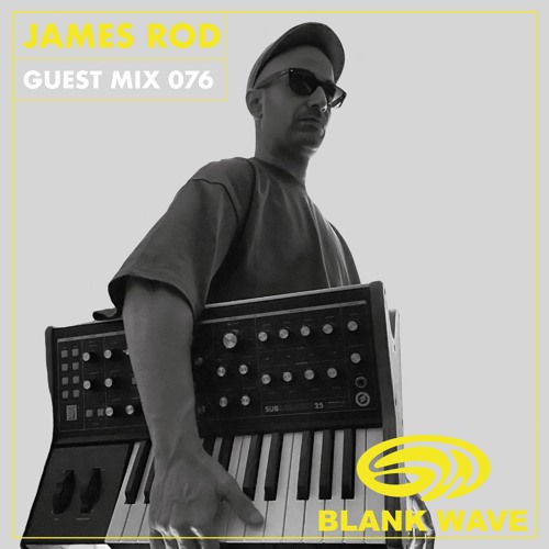 Blank Wave Guest Mix 076: James Rod
