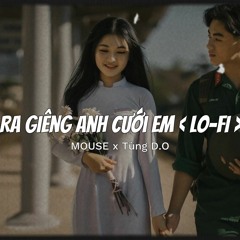 Ra Giêng Anh Cưới Em - MOUSE x Tùng D.O「Lo - Fi Ver.」 / Audio Lyrics Video ~ ngộ kì thời con kiến...