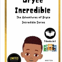 Pdf Read Bryce Incredible: The Complete Series Hardcover (Limited Edition) (The Adventures Of Bryce