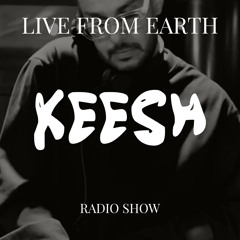 LIVE FROM EARTH | RADIO SHOW  BY KEESH