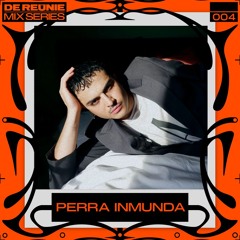 DeReüine Mix Series 004 - PERRA INMUNDA
