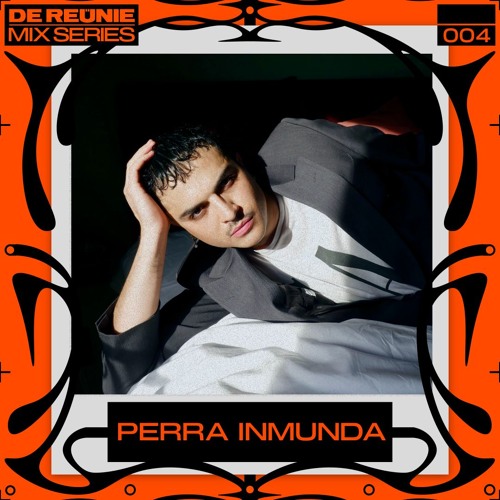 DeReüine Mix Series 004 - PERRA INMUNDA
