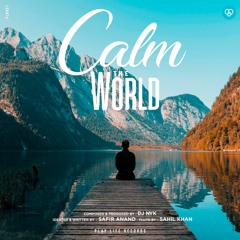 DJ NYK - Calm The World (Original Mix) | ft. Safir Anand & Sahil Khan | © Play Life Records
