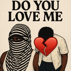 DO YOU LOVE ME ?