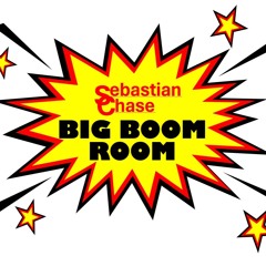Big Boom Room- Sebastian Chase