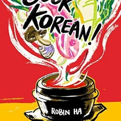 ACCESS EBOOK √ Cook Korean!: A Comic Book with Recipes [A Cookbook] by  Robin Ha [KIN