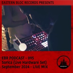 EBR Podcast 095 - sparkling water dreams presents w/Sorica (Live Hardware Set) - Live 08.6.24