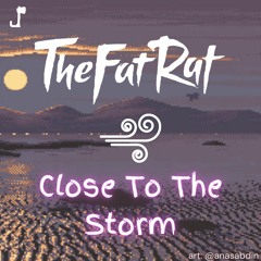 TheFatRat & Maisy Kay - Close To The Storm [Close To The Sun x The Storm]