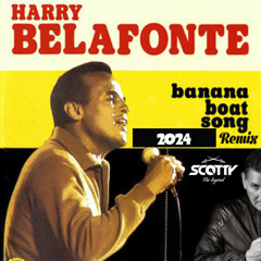 Harry Belafonte - Banana Boat (SCOTTY REMIX)