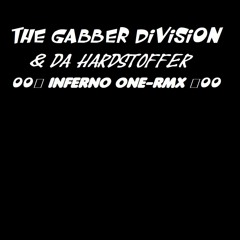 THE GABBER DIVISION & DA HARDSTOFFER - Inferno One ( Rmx )