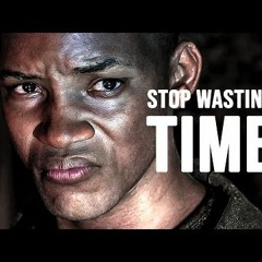STOP WASTING TIME - Motivational Speech