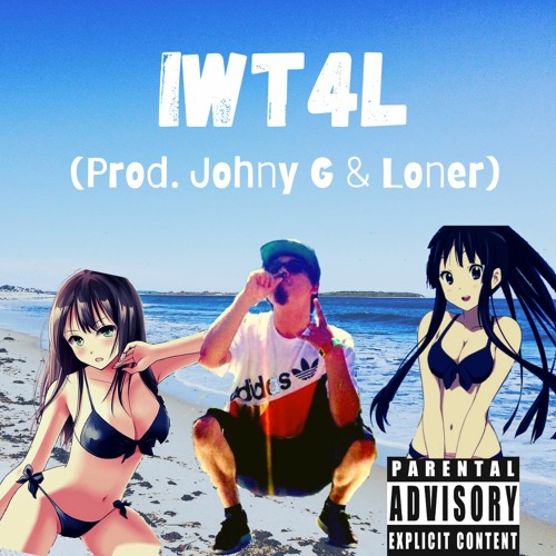 IWT4L(Prod. Johny G & Loner)