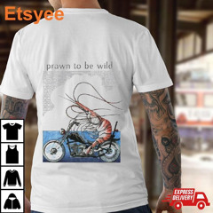 Youwouldntpost Prawn To Be Wild Shrimp Riding Motorbike T-Shirt