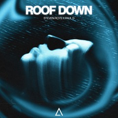 Steven Roys X Paul D - Roof Down [FREE DOWNLOAD] Supported by Djs From Mars!