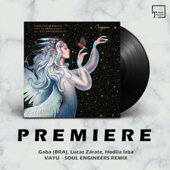 PREMIERE: Gaba (BRA), Lucas Zárate, Hodila Izba - Vayu (Soul Engineers Remix) [SONGUARA]