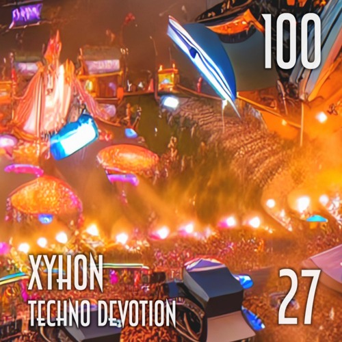 SESSION 100, Techno Devotion 27 (Euro/Detroit Classics, Xyhon 100th Special Mix)