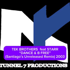 Tek Brothers feat Starr - Dance & B Free(Santiago's Unreleased Remix) 2003