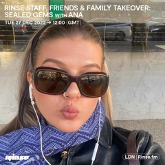 Rinse Staff, Friends & Family Takeover: Sealed Gems with Ana - 27 December 2022