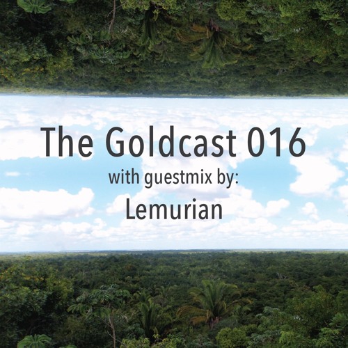 The Goldcast 016 (Apr 17, 2020) with guestmix by Lemurian