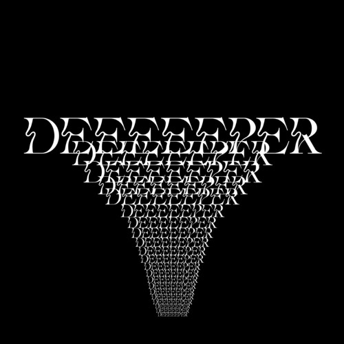 "Deeeeeper"