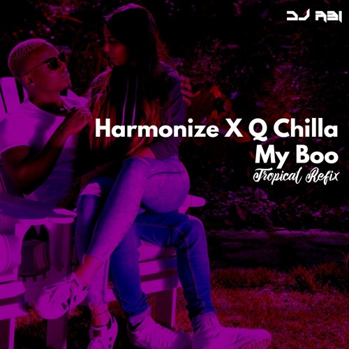 Harmonize X Q Chilla - My Boo l Tropical Refix l Dj Abi