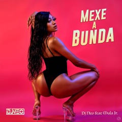 Dj Neo X Mula Jr - Mexe A Bunda