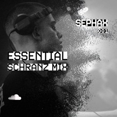 SEPHAX @ ESSENTIAL SCHRANZ MIX 001