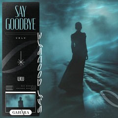 VELV - Say Goodbye [GAHARA]