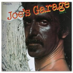 Joes Garage ~ Frank Zappa