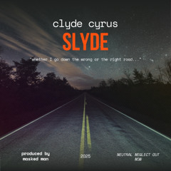 Clyde Cyrus - SLYDE [prod. Masked Man]