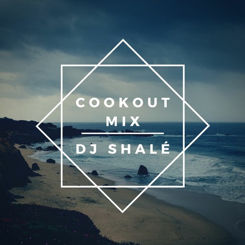 Cookout Mix - DJ Shalé