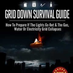 PDF/READ❤  The Prepper's Grid Down Survival Guide: How To Prepare If The Lights