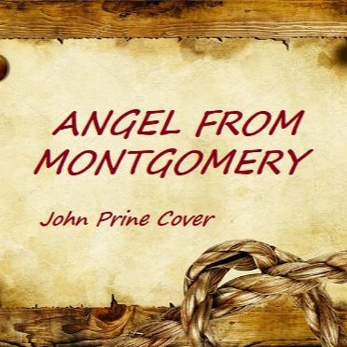 Angel From Montgomery - (John Prine Cover)