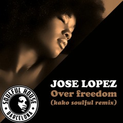 ● (Previus/Test): Jose Lopez - Over Freedom (Kako Soulful Remix 2020) Mastering