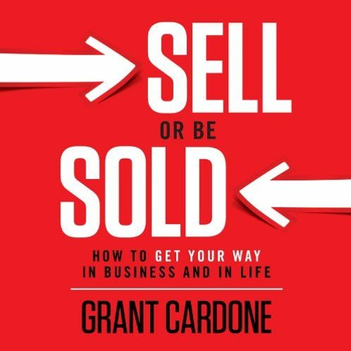 Stream Read [EBOOK EPUB KINDLE PDF] Sell or Be Sold: How to Get 