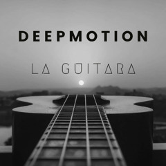 Deepmotion - La Guitara